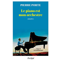 Le piano est mon orchestre : mémoires