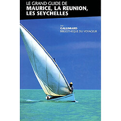 Le grand guide de Maurice, la Réunion, les Seychelles