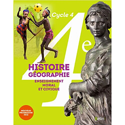 Histoire géographie, enseignement moral et civique 4e, cycle 4 : nouveau programme 2016