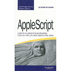 AppleScript : l'essentiel du langage et de ses applications : Finder, OS X, iAPPS, iLife, iWork, Adobe CS, Office, XPress - Occasion