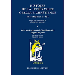 Histoire de la littérature grecque chrétienne des origines à 451. Vol. 5. Du IVe siècle au concile de Chalcédoine (451) : l'Egypte et Cyrène