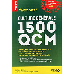 Testez-vous ! : culture générale, 1.500 QCM : spécial concours. Vol. 1. Français, histoire, géographie, sciences, maths, politique, institutions, économie, environnement, arts, médias... - Occasion