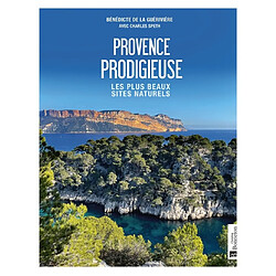 Provence prodigieuse : les plus beaux sites naturels