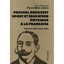 Paschal Grousset : sport et éducation physique à la française, 1888-1909