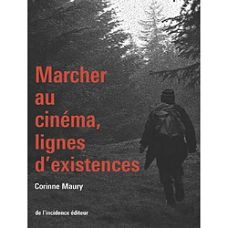 Marcher au cinéma, lignes d'existences