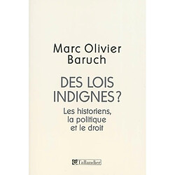 Des lois indignes ? : les historiens, la politique et le droit