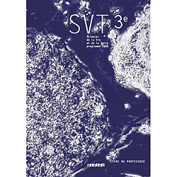 SVT, sciences de la vie et de la Terre, 3e : programme 2008 : livre du professeur - Occasion