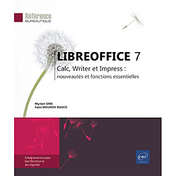 LibreOffice 7 : Calc, Writer et Impress : nouveautés et fonctions essentielles