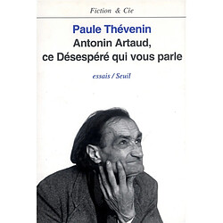 Antonin Artaud, ce désespéré qui vous parle - Occasion