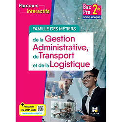 Famille des métiers de la gestion administrative, du transport et de la logistique : 2de bac pro : tome unique