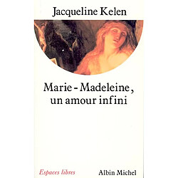 Marie-Madeleine, un amour infini