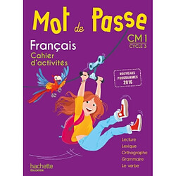 Mot de passe, français, maîtrise de la langue, CM1 cycle 3 : cahier d'activités : nouveaux programmes 2016