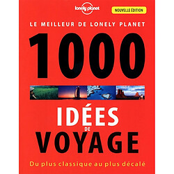 1.000 idées de voyage : du plus classique au plus décalé : le meilleur de Lonely Planet