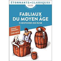 Fabliaux du Moyen Age : 11 histoires de ruse : collège, texte intégral avec dossier, nouveaux programmes - Occasion