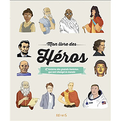 Mon livre des héros : l'histoire des grands hommes qui ont changé le monde - Occasion