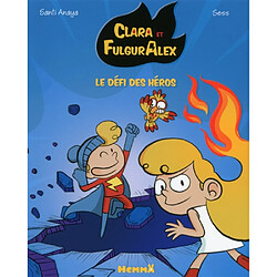 Clara et FulgurAlex. Vol. 4. Le défi des héros