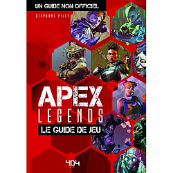 Apex legends : le guide de jeu : un guide non officiel