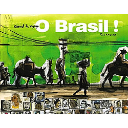 O Brasil ! : carnet de voyage