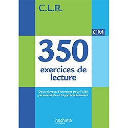 350 exercices de lecture CM : deux niveaux d'exercices pour l'aide personnalisée et l'approfondissement - Occasion