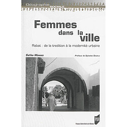 Femmes dans la ville : Rabat : de la tradition à la modernité urbaine