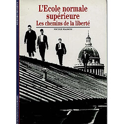 L'Ecole normale supérieure : les chemins de la liberté