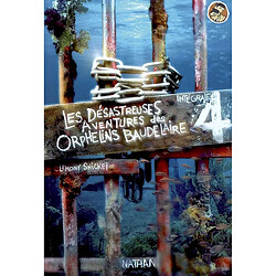 Les désastreuses aventures des orphelins Baudelaire : l'intégrale. Vol. 4