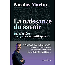 La naissance du savoir : dans la tête des grands scientifiques