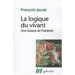 La logique du vivant : une histoire de l'hérédité