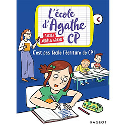 L'école d'Agathe CP. Vol. 13. C'est pas facile l'écriture de CP !