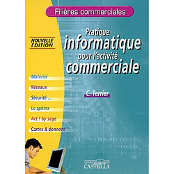 Pratique informatique pour l'activité commerciale : matériel, réseaux, sécurité..., le Sphinx, ACT ! by Sage, cartes & données - Occasion