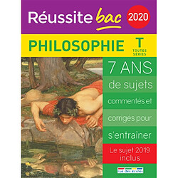 Philosophie terminale toutes séries 2020 : 7 ans de sujets commentés et corrigés pour s'entraîner : le sujet 2019 inclus - Occasion