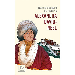 Alexandra David-Néel : cent ans d'aventure