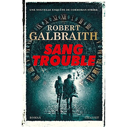 Une nouvelle enquête de Cormoran Strike. Sang trouble