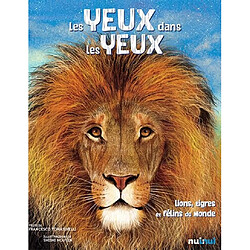 Les yeux dans les yeux : lions, tigres et félins du monde - Occasion