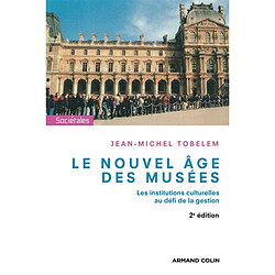 Le nouvel âge des musées : les institutions culturelles au défi de la gestion