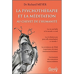 La psychothérapie et la méditation au chevet de l'humanité : la vie est belle et le monde va mal, la révolution psy peut-elle réenchanter le monde...