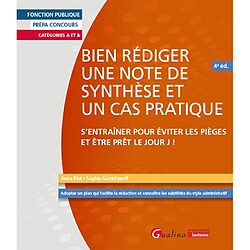 Bien rédiger une note de synthèse et un cas pratique : catégories A et B : s'entraîner pour éviter les pièges et être prêt le jour J !