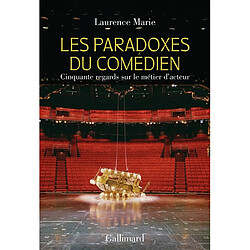 Les paradoxes du comédien : cinquante regards sur le métier d'acteur