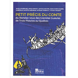 Petit précis du conte : du Rendez-vous des grandes gueules de Trois-Pistoles au Québec - Occasion