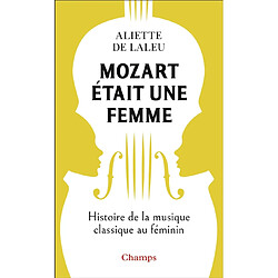 Mozart était une femme : histoire de la musique au féminin - Occasion