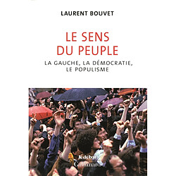 Le sens du peuple : la gauche, la démocratie et le populisme
