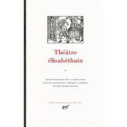 Théâtre élisabéthain. Vol. 1