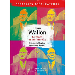 Henri Wallon : l'enfant et ses milieux