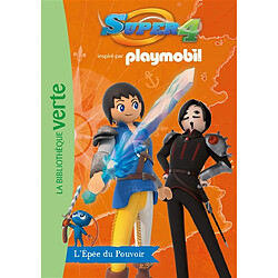 Super 4 : inspiré par Playmobil. Vol. 9. L'épée du pouvoir