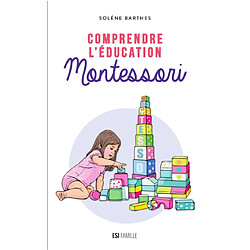 Comprendre l'éducation Montessori