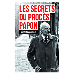 Les secrets du procès Papon : souvenirs sur l'affaire - Occasion