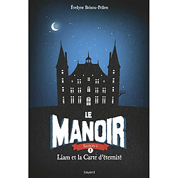 Le manoir. Vol. 1. Liam et la carte d'éternité - Occasion