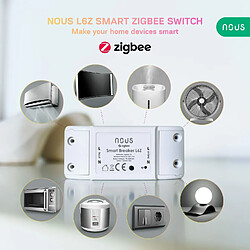 Avis ZigBee Interrupteur sans fil Nous L6Z - Interrupteur connecté DIY module avec minuterie, Alexa domotique maison Tuya Smart Life, LED relais 220V Nest Google Home Assistant ZigBee2MQTT. Hub 3.0 requis