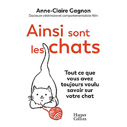 Ainsi sont les chats : tout ce que vous avez toujours voulu savoir sur votre chat - Occasion