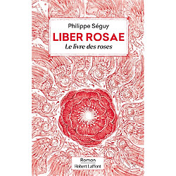 Liber rosae : le livre des roses